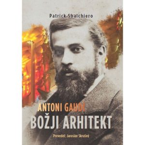 Antoni Gaudi: Božji arhitekt