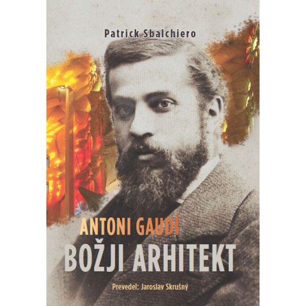 Antoni Gaudi: Božji arhitekt