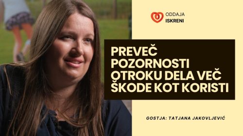 Tatjana Jakovljević: Preveč pozornosti otroku dela več škode kot koristi (video, 2. del)