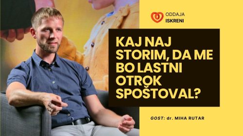 Dr. Miha Rutar: “Otrok nas bo toliko spoštoval, kolikor mi spoštujemo sami sebe” (video, 4. del)