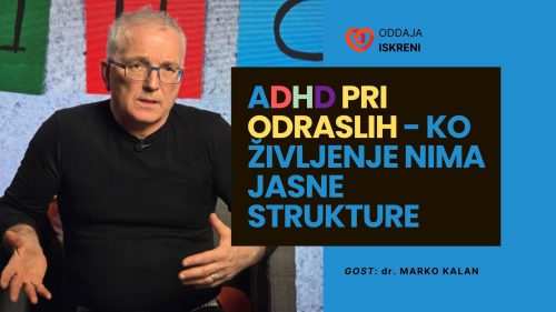 Dr. Marko Kalan: Odrasli z ADHD – Ko življenje nima jasne strukture (video, 3. del)