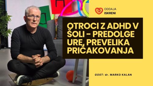 Dr. Marko Kalan: Otroci z ADHD v šoli – predolge ure, prevelika pričakovanja (video, 2. del)