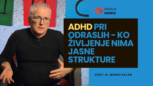 Dr. Marko Kalan: Odrasli z ADHD – Ko življenje nima jasne strukture (video, 3. del)