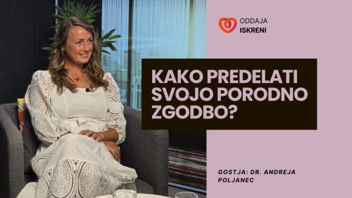 Dr. Andreja Poljanec: “Porod je najbolj ranljiva in intenzivna izkušnja, ki jo ženska lahko doživi”