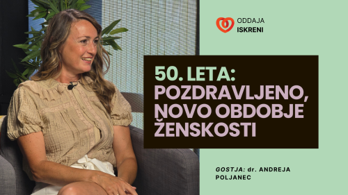 Dr. Andreja Poljanec: Pozdravljeno, novo obdobje ženskosti (podkast, 2. del)