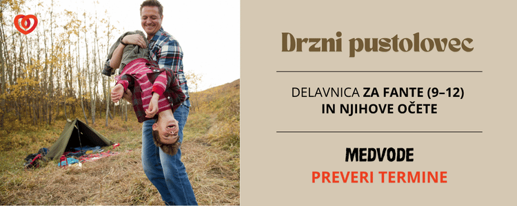 Drzni pustolovec: delavnica za fante (9-12 let) in njihove očete.